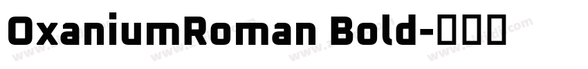 OxaniumRoman Bold字体转换